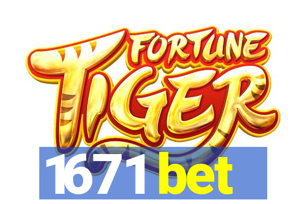 1671 bet